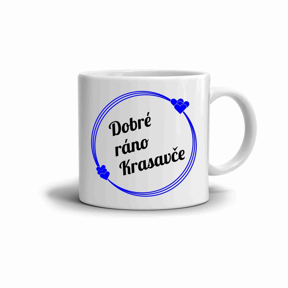 Biely keramický hrnček 330ml s obrázkom - dobré ráno krásavča